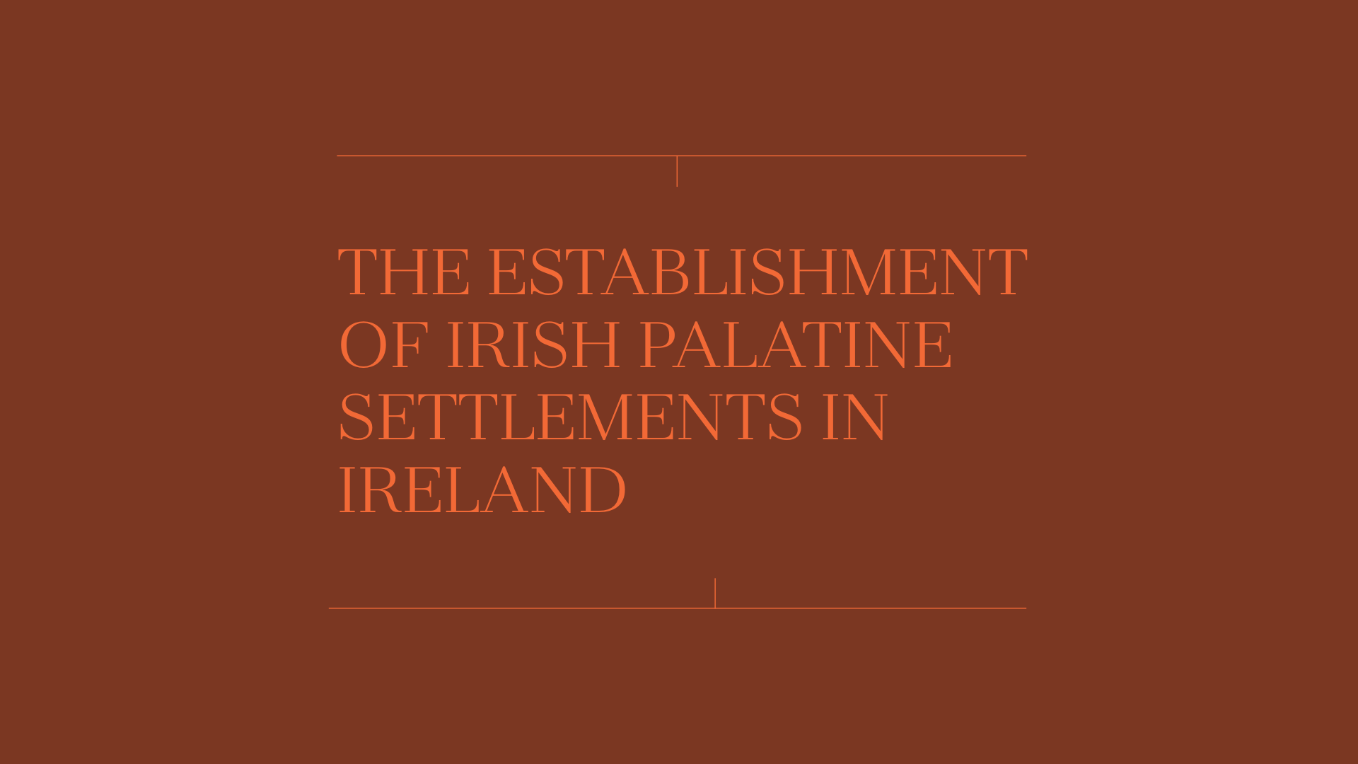 Graphic reading: The establishment of Irish Palatine Settlements in Ireland