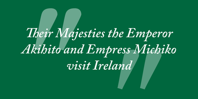 Text reading "Their Majesties the Emperor Akihito and Empress Michiko visit Ireland"