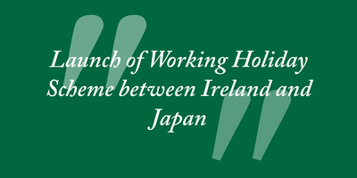 Text reading launch of "Working Holiday Scheme between Ireland and Japan"